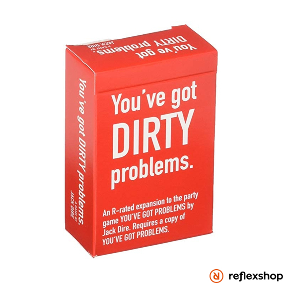 You've Got Problems Dirty Edition